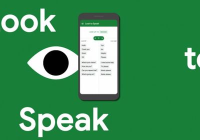  جوجل تطلق تطبيقًا تجريبيًا لنظام أندرويد " Look to Speak"