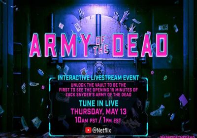 الخميس.. نتفليكس تستضيف بث تفاعلي للكشف عن "Army of the dead"